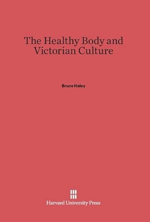 Immagine del venditore per The Healthy Body and Victorian Culture venduto da BuchWeltWeit Ludwig Meier e.K.