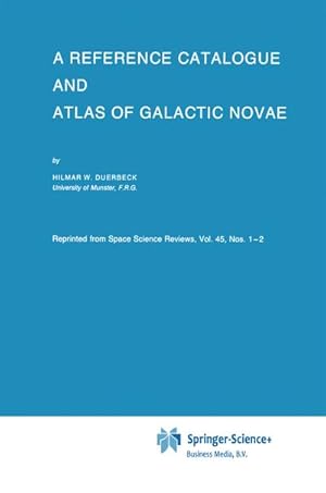 Bild des Verkufers fr A Reference Catalogue and Atlas of Galactic Novae zum Verkauf von BuchWeltWeit Ludwig Meier e.K.