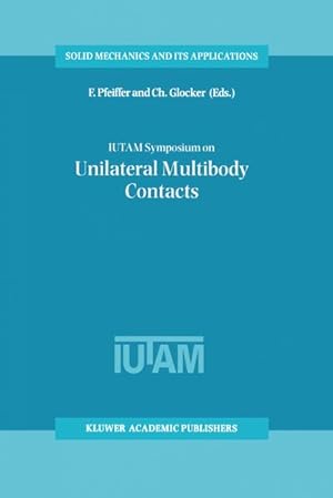 Seller image for IUTAM Symposium on Unilateral Multibody Contacts for sale by BuchWeltWeit Ludwig Meier e.K.