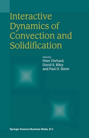 Seller image for Interactive Dynamics of Convection and Solidification for sale by BuchWeltWeit Ludwig Meier e.K.