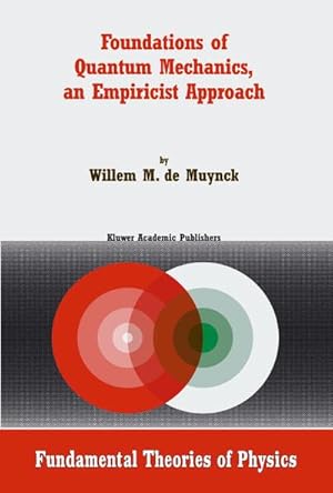 Image du vendeur pour Foundations of Quantum Mechanics, an Empiricist Approach mis en vente par BuchWeltWeit Ludwig Meier e.K.