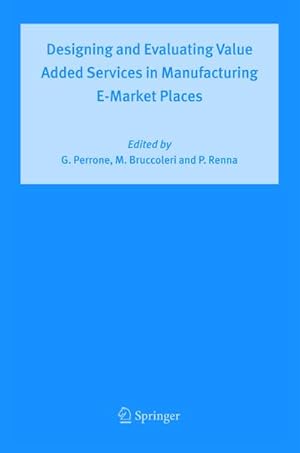 Imagen del vendedor de Designing and Evaluating Value Added Services in Manufacturing E-Market Places a la venta por BuchWeltWeit Ludwig Meier e.K.