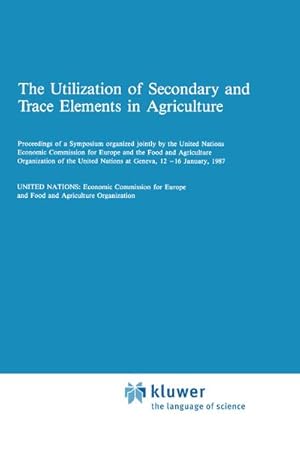 Seller image for The Utilization of Secondary and Trace Elements in Agriculture for sale by BuchWeltWeit Ludwig Meier e.K.