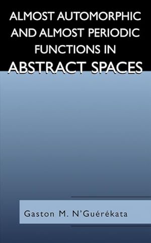 Immagine del venditore per Almost Automorphic and Almost Periodic Functions in Abstract Spaces venduto da BuchWeltWeit Ludwig Meier e.K.