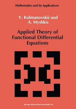 Image du vendeur pour Applied Theory of Functional Differential Equations mis en vente par BuchWeltWeit Ludwig Meier e.K.