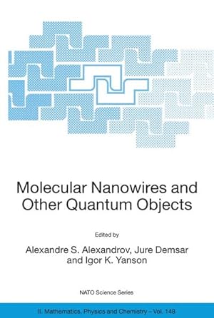 Bild des Verkufers fr Molecular Nanowires and Other Quantum Objects zum Verkauf von BuchWeltWeit Ludwig Meier e.K.