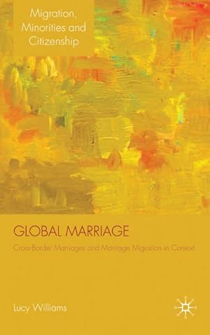 Bild des Verkufers fr Global Marriage: Cross-Border Marriage Migration in Global Context zum Verkauf von BuchWeltWeit Ludwig Meier e.K.