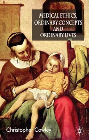 Seller image for Medical Ethics, Ordinary Concepts and Ordinary Lives for sale by BuchWeltWeit Ludwig Meier e.K.