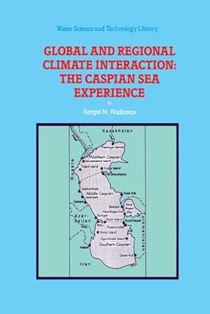 Imagen del vendedor de Global and Regional Climate Interaction: The Caspian Sea Experience a la venta por BuchWeltWeit Ludwig Meier e.K.