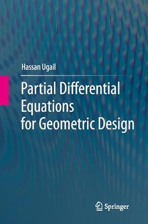 Imagen del vendedor de Partial Differential Equations for Geometric Design a la venta por BuchWeltWeit Ludwig Meier e.K.