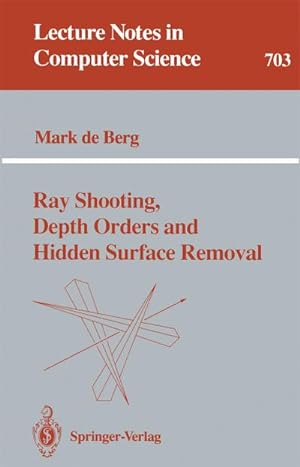 Image du vendeur pour Ray Shooting, Depth Orders and Hidden Surface Removal mis en vente par BuchWeltWeit Ludwig Meier e.K.