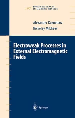 Image du vendeur pour Electroweak Processes in External Electromagnetic Fields mis en vente par BuchWeltWeit Ludwig Meier e.K.