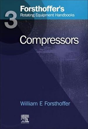 Bild des Verkufers fr 3. Forsthoffer's Rotating Equipment Handbooks: Compressors zum Verkauf von BuchWeltWeit Ludwig Meier e.K.