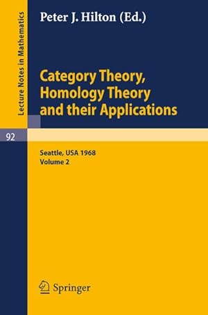 Bild des Verkufers fr Category Theory, Homology Theory and Their Applications. Proceedings of the Conference Held at the Seattle Research Center of the Battelle Memorial Institute, June 24 - July 19, 1968 zum Verkauf von BuchWeltWeit Ludwig Meier e.K.