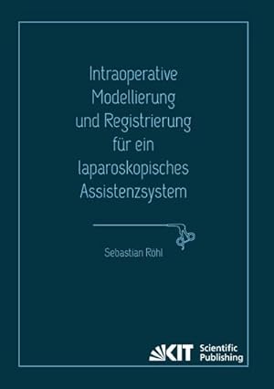 Bild des Verkufers fr Intraoperative Modellierung und Registrierung fr ein laparoskopisches Assistenzsystem zum Verkauf von BuchWeltWeit Ludwig Meier e.K.