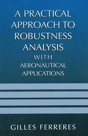 Bild des Verkufers fr A Practical Approach to Robustness Analysis with Aeronautical Applications zum Verkauf von BuchWeltWeit Ludwig Meier e.K.