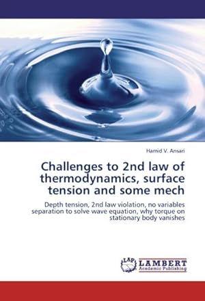 Seller image for Challenges to 2nd law of thermodynamics, surface tension and some mech for sale by BuchWeltWeit Ludwig Meier e.K.