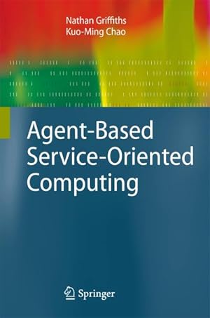 Image du vendeur pour Agent-Based Service-Oriented Computing mis en vente par BuchWeltWeit Ludwig Meier e.K.
