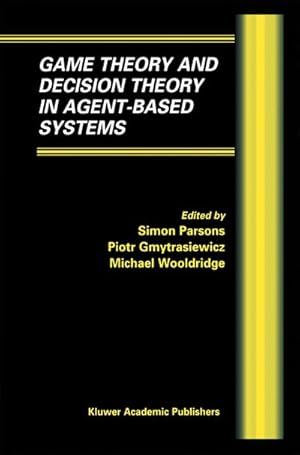 Immagine del venditore per Game Theory and Decision Theory in Agent-Based Systems venduto da BuchWeltWeit Ludwig Meier e.K.