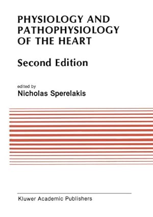 Imagen del vendedor de Physiology and Pathophysiology of the Heart a la venta por BuchWeltWeit Ludwig Meier e.K.