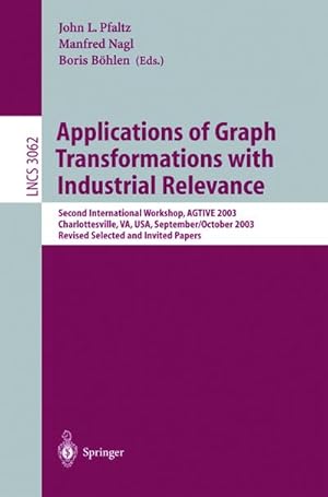 Image du vendeur pour Applications of Graph Transformations with Industrial Relevance mis en vente par BuchWeltWeit Ludwig Meier e.K.
