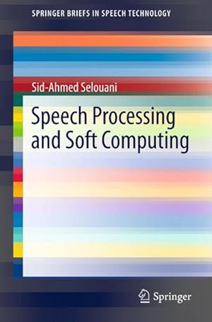 Imagen del vendedor de Speech Processing and Soft Computing a la venta por BuchWeltWeit Ludwig Meier e.K.