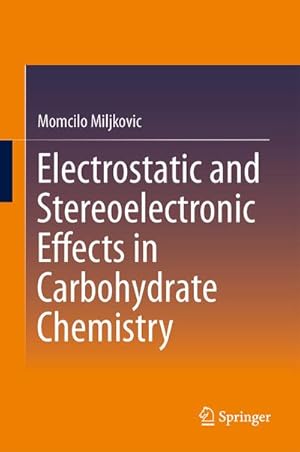 Seller image for Electrostatic and Stereoelectronic Effects in Carbohydrate Chemistry for sale by BuchWeltWeit Ludwig Meier e.K.