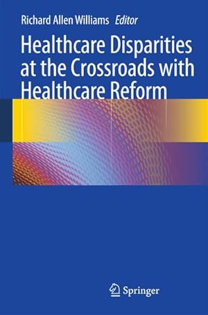 Seller image for Healthcare Disparities at the Crossroads with Healthcare Reform for sale by BuchWeltWeit Ludwig Meier e.K.