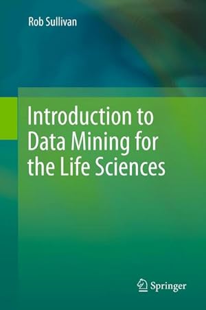 Image du vendeur pour Introduction to Data Mining for the Life Sciences mis en vente par BuchWeltWeit Ludwig Meier e.K.