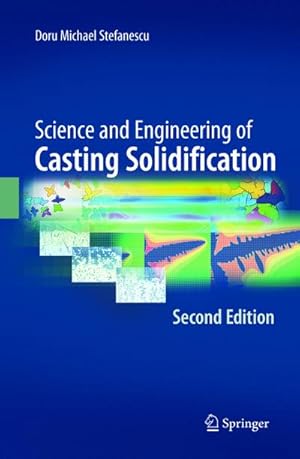 Image du vendeur pour Science and Engineering of Casting Solidification, Second Edition mis en vente par BuchWeltWeit Ludwig Meier e.K.