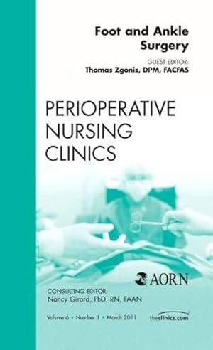 Immagine del venditore per Foot and Ankle Surgery, An Issue of Perioperative Nursing Clinics venduto da BuchWeltWeit Ludwig Meier e.K.