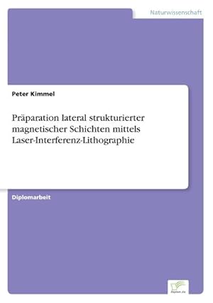 Image du vendeur pour Prparation lateral strukturierter magnetischer Schichten mittels Laser-Interferenz-Lithographie mis en vente par BuchWeltWeit Ludwig Meier e.K.