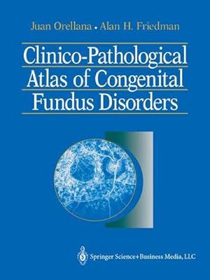 Bild des Verkufers fr Clinico-Pathological Atlas of Congenital Fundus Disorders zum Verkauf von BuchWeltWeit Ludwig Meier e.K.