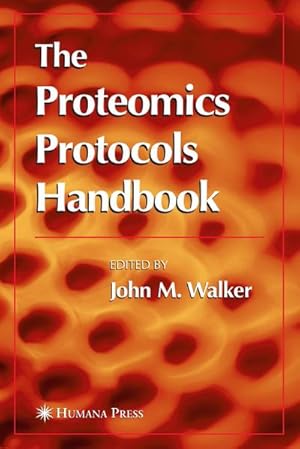 Seller image for The Proteomics Protocols Handbook for sale by BuchWeltWeit Ludwig Meier e.K.