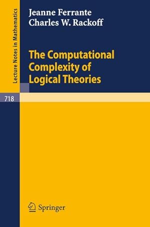 Seller image for The Computational Complexity of Logical Theories for sale by BuchWeltWeit Ludwig Meier e.K.