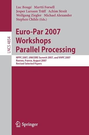 Imagen del vendedor de Euro-Par 2007 Workshops: Parallel Processing a la venta por BuchWeltWeit Ludwig Meier e.K.