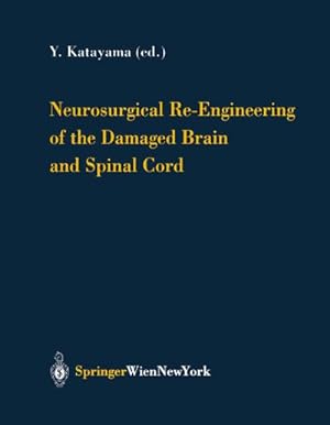 Seller image for Neurosurgical Re-Engineering of the Damaged Brain and Spinal Cord for sale by BuchWeltWeit Ludwig Meier e.K.