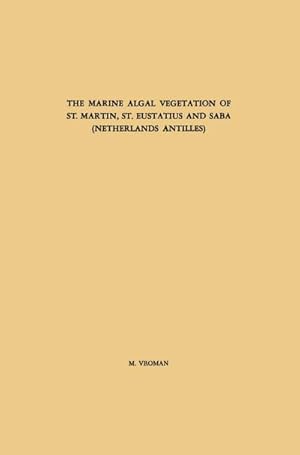 Image du vendeur pour The Marine Algal Vegetation of St. Martin, St. Eustatius and Saba (Netherlands Antilles) mis en vente par BuchWeltWeit Ludwig Meier e.K.