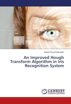 Seller image for An Improved Hough Transform Algorithm in Iris Recognition System for sale by BuchWeltWeit Ludwig Meier e.K.