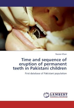 Seller image for Time and sequence of eruption of permanent teeth in Pakistani children for sale by BuchWeltWeit Ludwig Meier e.K.