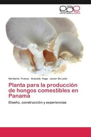 Seller image for Planta para la produccin de hongos comestibles en Panam for sale by BuchWeltWeit Ludwig Meier e.K.