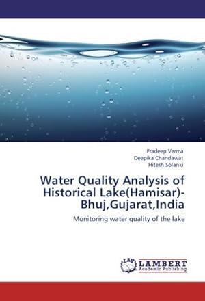 Seller image for Water Quality Analysis of Historical Lake(Hamisar)- Bhuj,Gujarat,India for sale by BuchWeltWeit Ludwig Meier e.K.