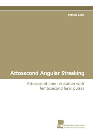 Immagine del venditore per Attosecond Angular Streaking venduto da BuchWeltWeit Ludwig Meier e.K.