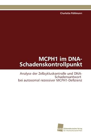 Imagen del vendedor de MCPH1 im DNA-Schadenskontrollpunkt a la venta por BuchWeltWeit Ludwig Meier e.K.