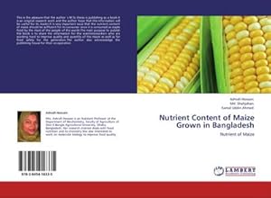 Imagen del vendedor de Nutrient Content of Maize Grown in Bangladesh a la venta por BuchWeltWeit Ludwig Meier e.K.