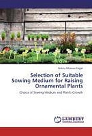 Imagen del vendedor de Selection of Suitable Sowing Medium for Raising Ornamental Plants a la venta por BuchWeltWeit Ludwig Meier e.K.