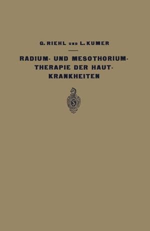 Seller image for Die Radium- und Mesothoriumtherapie der Hautkrankheiten for sale by BuchWeltWeit Ludwig Meier e.K.