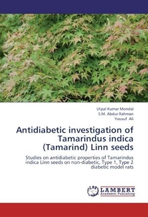 Seller image for Antidiabetic investigation of Tamarindus indica (Tamarind) Linn seeds for sale by BuchWeltWeit Ludwig Meier e.K.