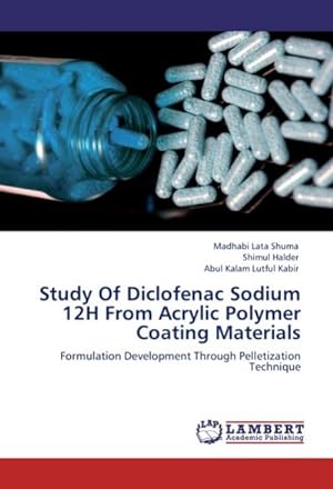 Immagine del venditore per Study Of Diclofenac Sodium 12H From Acrylic Polymer Coating Materials venduto da BuchWeltWeit Ludwig Meier e.K.