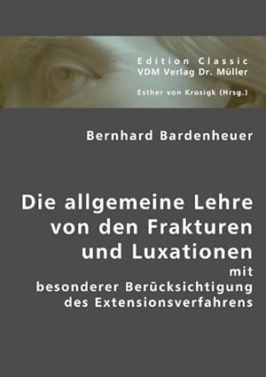 Bild des Verkufers fr Die allgemeine Lehre von den Frakturen und Luxationen zum Verkauf von BuchWeltWeit Ludwig Meier e.K.